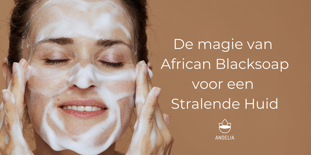 Ontdek de Magie van African Blacksoap voor een Stralende Huid